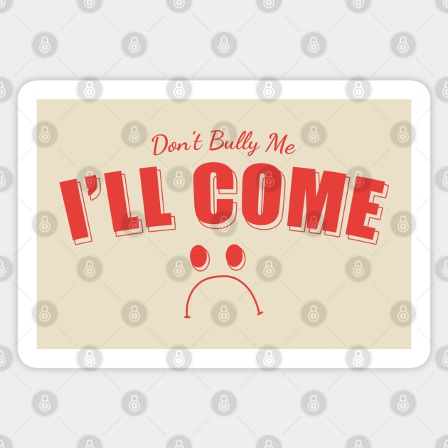 Bully / Don't Bully Me I'll Come / Funny Sticker by Cosmic Art